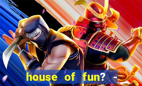 house of fun? - casino slots