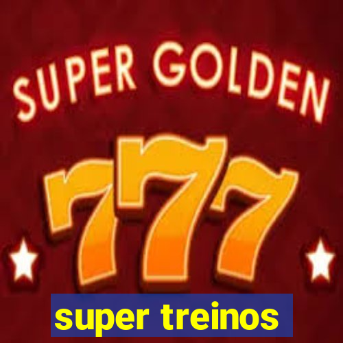 super treinos