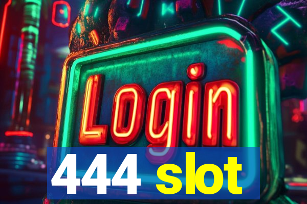 444 slot