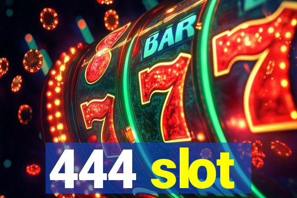 444 slot