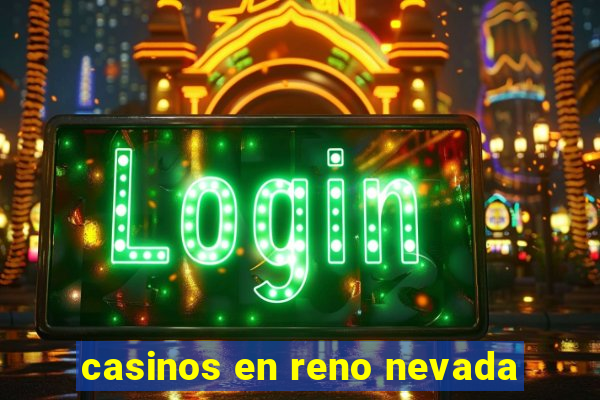 casinos en reno nevada