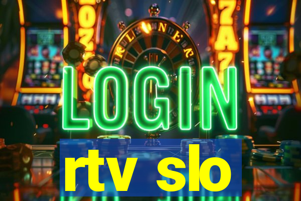 rtv slo