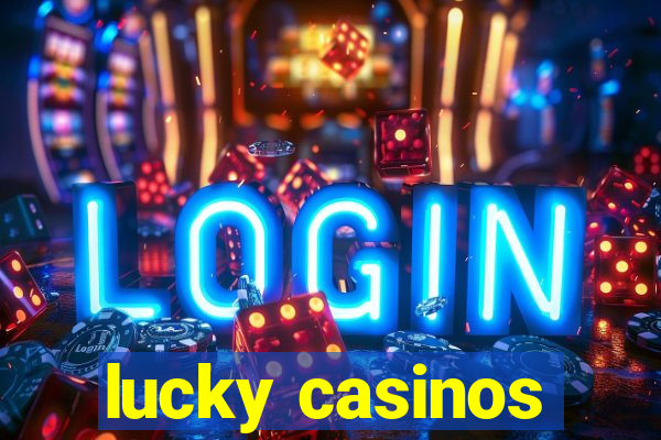 lucky casinos