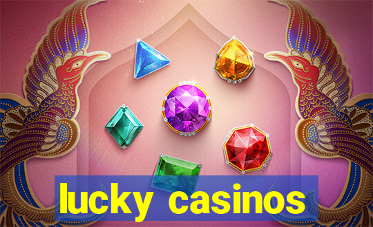 lucky casinos