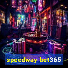 speedway bet365