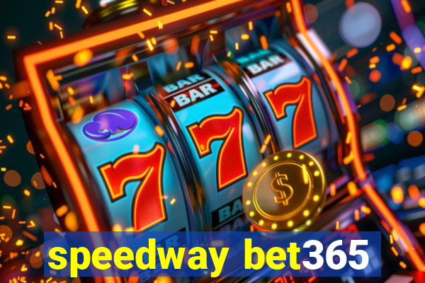 speedway bet365