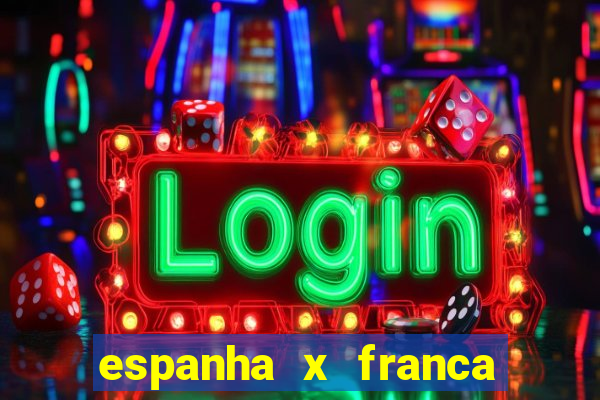 espanha x franca onde assistir