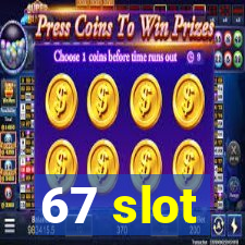 67 slot