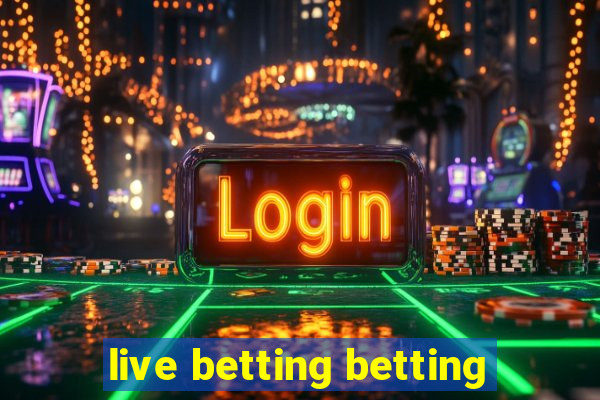 live betting betting