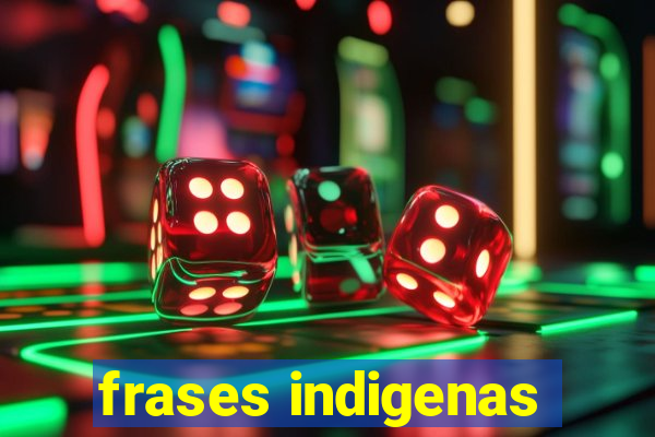 frases indigenas