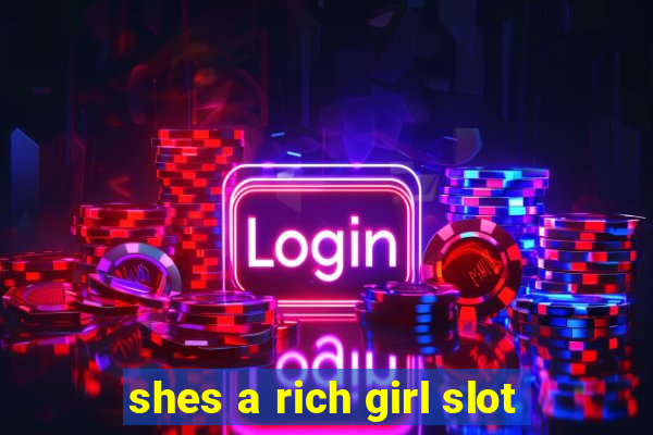 shes a rich girl slot