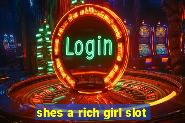 shes a rich girl slot