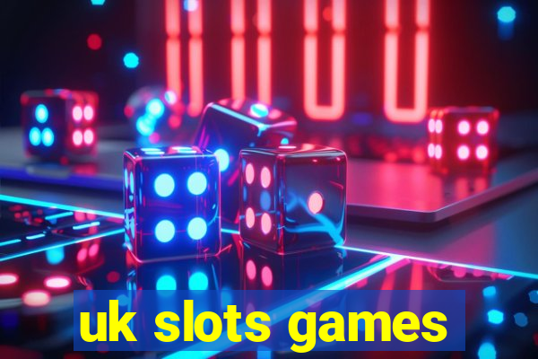 uk slots games