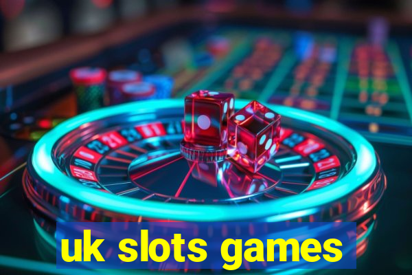 uk slots games