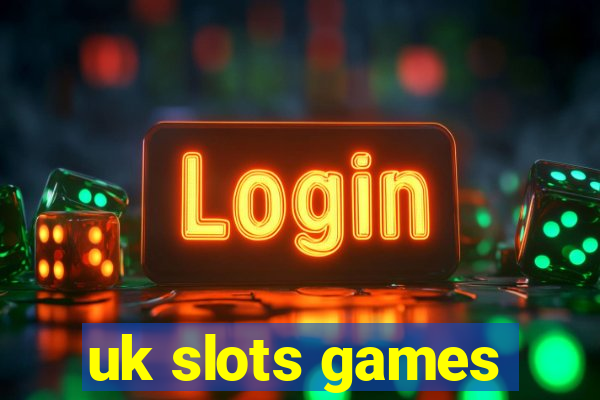 uk slots games