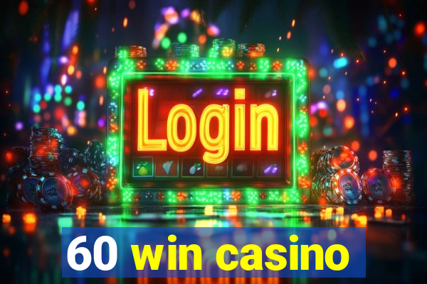 60 win casino