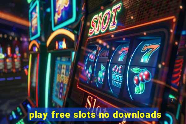 play free slots no downloads