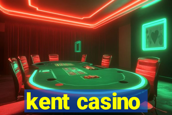 kent casino