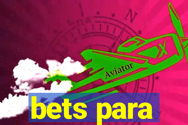 bets para