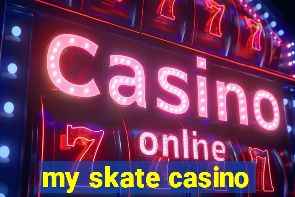 my skate casino