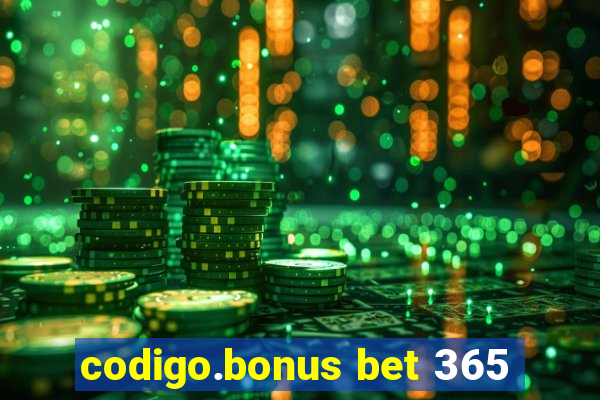 codigo.bonus bet 365