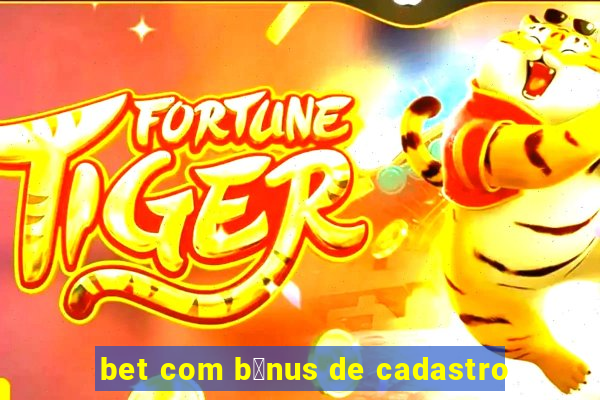 bet com b么nus de cadastro