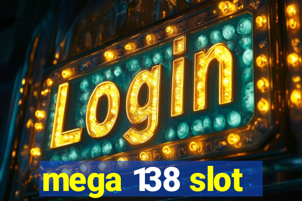 mega 138 slot