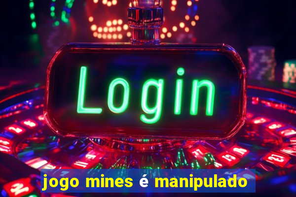 jogo mines é manipulado