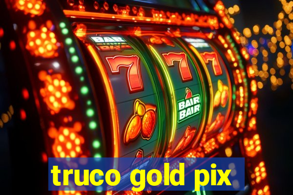 truco gold pix