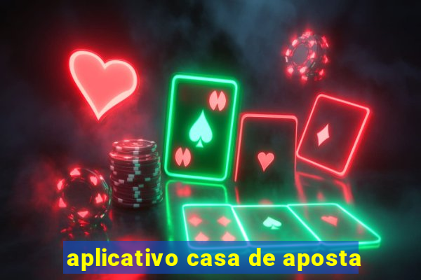 aplicativo casa de aposta