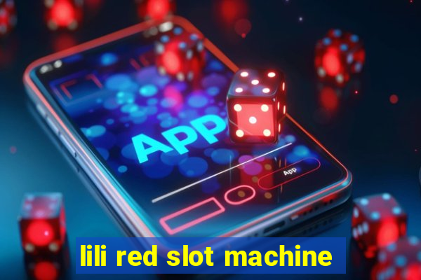 lili red slot machine