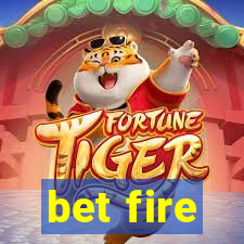 bet fire