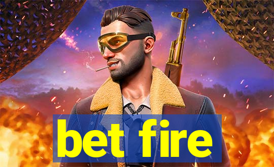 bet fire