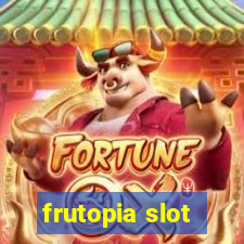 frutopia slot