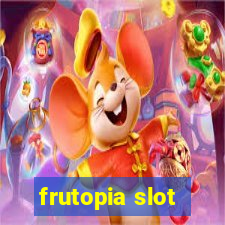 frutopia slot