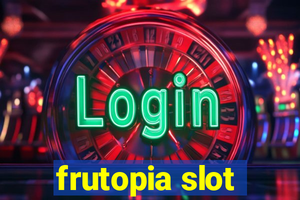 frutopia slot