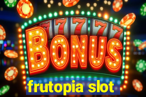 frutopia slot