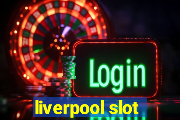 liverpool slot