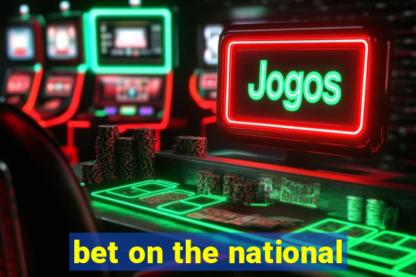 bet on the national