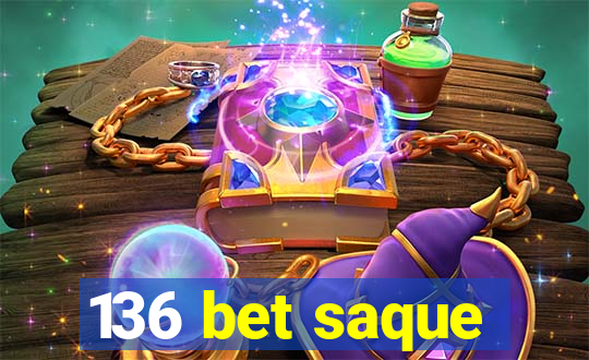 136 bet saque