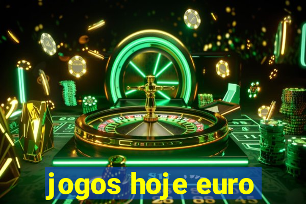 jogos hoje euro