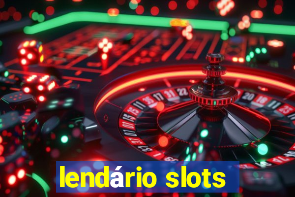 lendário slots