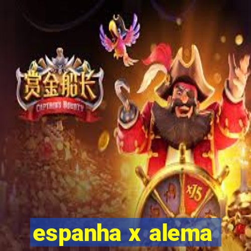 espanha x alema