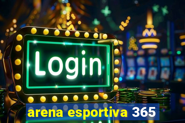 arena esportiva 365