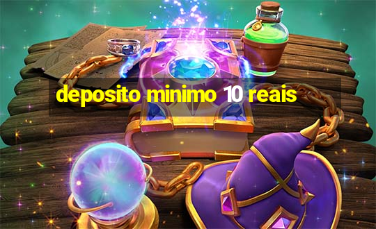 deposito minimo 10 reais