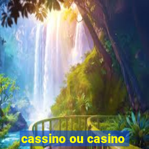 cassino ou casino