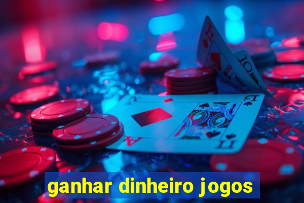 ganhar dinheiro jogos