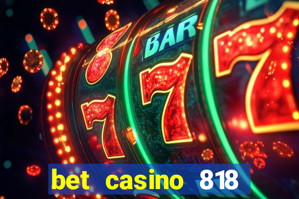 bet casino 818 paga mesmo