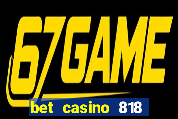 bet casino 818 paga mesmo