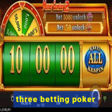 three betting poker